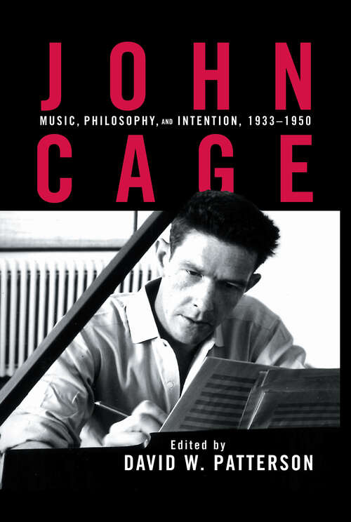 Book cover of John Cage: Music, Philosophy, and Intention, 1933-1950 (Studies In Contemporary Music And Culture Ser.)