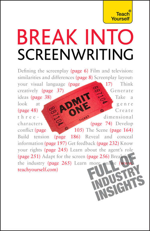 Book cover of Break into Screenwriting: Your complete guide to writing for stage, screen or radio (TY Creative Writing)