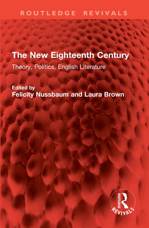 Book cover of The New Eighteenth Century: Theory, Politics, English Literature (1) (Routledge Revivals)