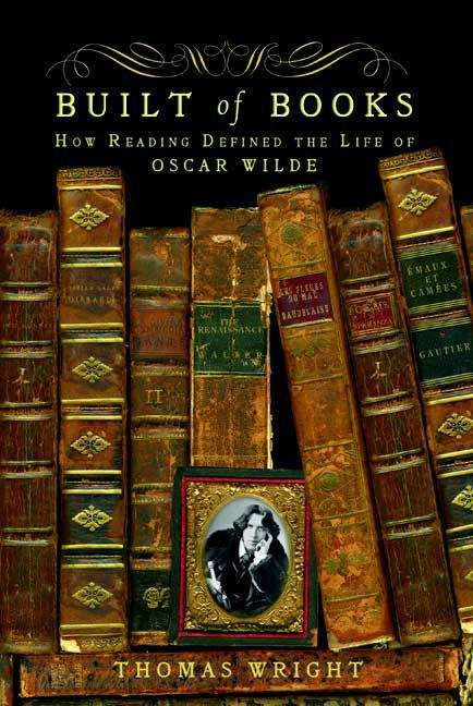 Built of Books: How Reading Defined the Life of Oscar Wilde