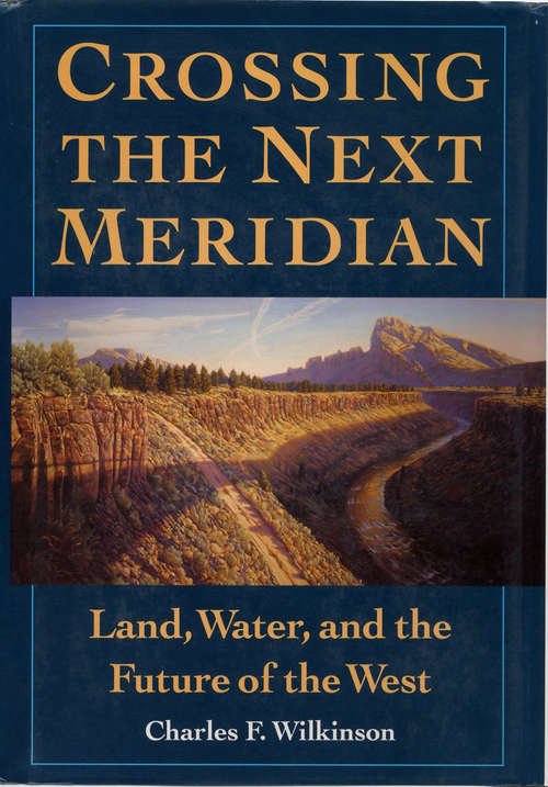 Crossing the Next Meridian: Land, Water, and the Future of the West
