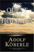 The Quest for Holiness: A Biblical, Historical and Systematic Investigation