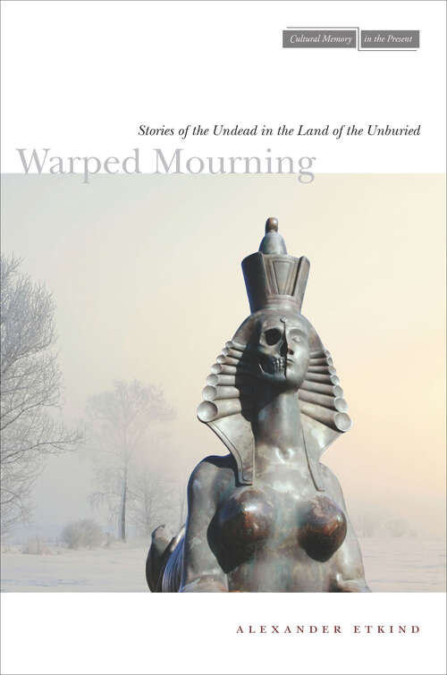 Book cover of Warped Mourning: Stories of the Undead in the Land of the Unburied
