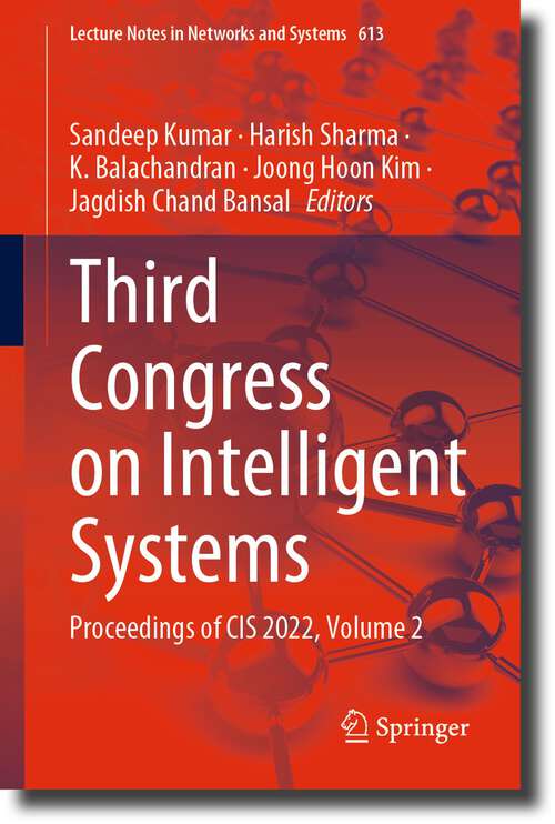 Book cover of Third Congress on Intelligent Systems: Proceedings of CIS 2022, Volume 2 (1st ed. 2023) (Lecture Notes in Networks and Systems #613)