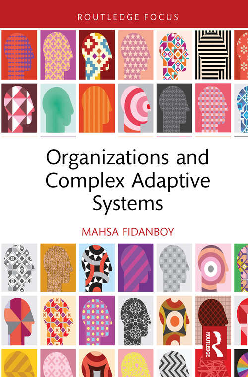 Book cover of Organizations and Complex Adaptive Systems (Routledge Focus on Business and Management)