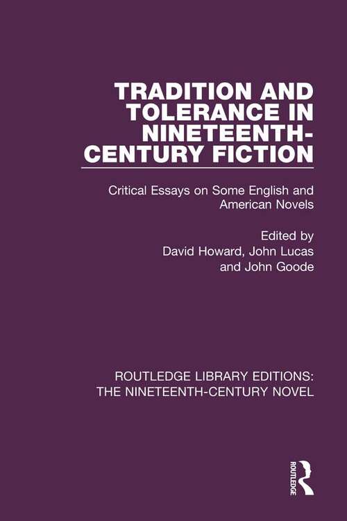 Tradition and Tolerance in Nineteenth Century Fiction: Critical Essays on Some English and American Novels (Routledge Library Editions: The Nineteenth-Century Novel #20)