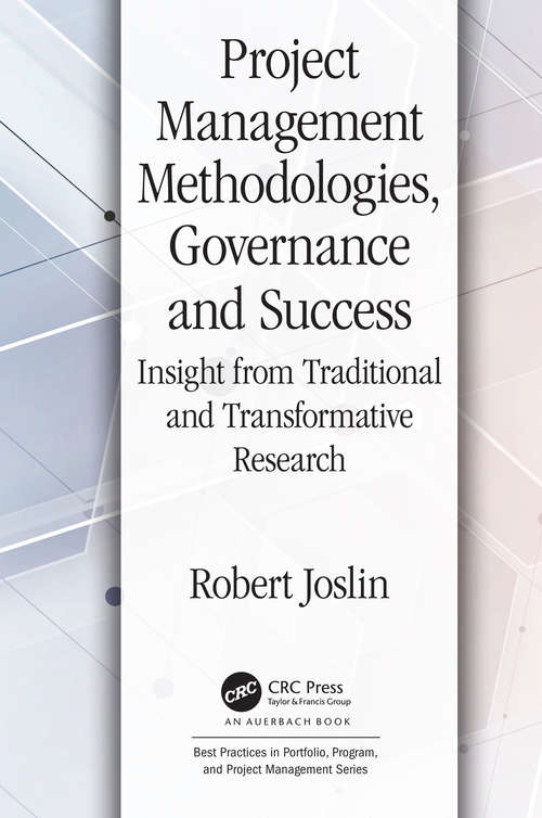 Book cover of Project Management Methodologies, Governance and Success: Insight from Traditional and Transformative Research (Best Practices and Advances in Program Management)