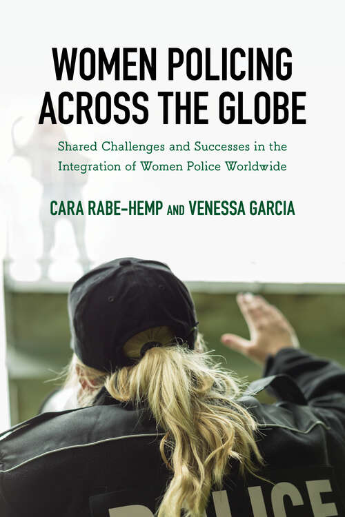 Book cover of Women Policing across the Globe: Shared Challenges and Successes in the Integration of Women Police Worldwide