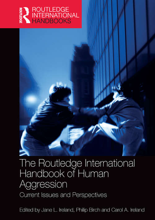 The Routledge International Handbook of Human Aggression: Current Issues and Perspectives (Routledge International Handbooks)