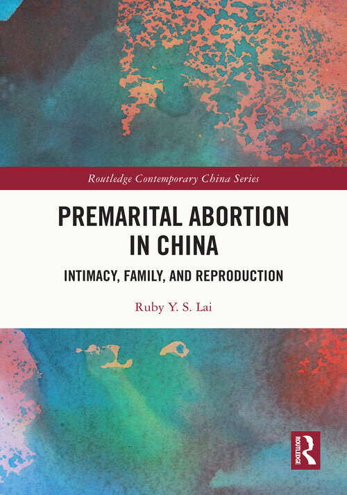Book cover of Premarital Abortion in China: Intimacy, Family and Reproduction (Routledge Contemporary China Series)