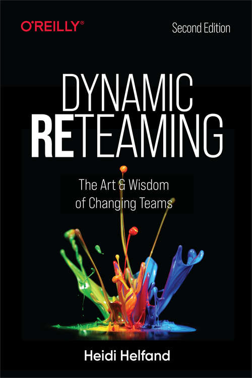 Book cover of Dynamic Reteaming: The Art and Wisdom of Changing Teams