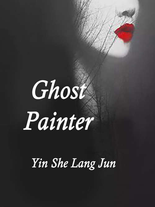 Book cover of Ghost Painter: Volume 1 (Volume 1 #1)