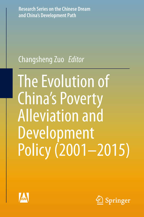 The Evolution of China's Poverty Alleviation and Development Policy (Research Series on the Chinese Dream and China’s Development Path)