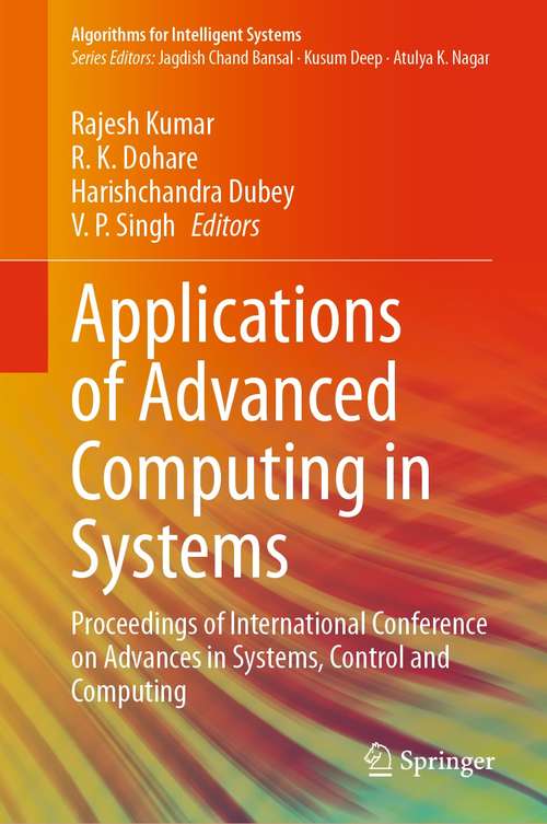 Applications of Advanced Computing in Systems: Proceedings of International Conference on Advances in Systems, Control and Computing (Algorithms for Intelligent Systems)