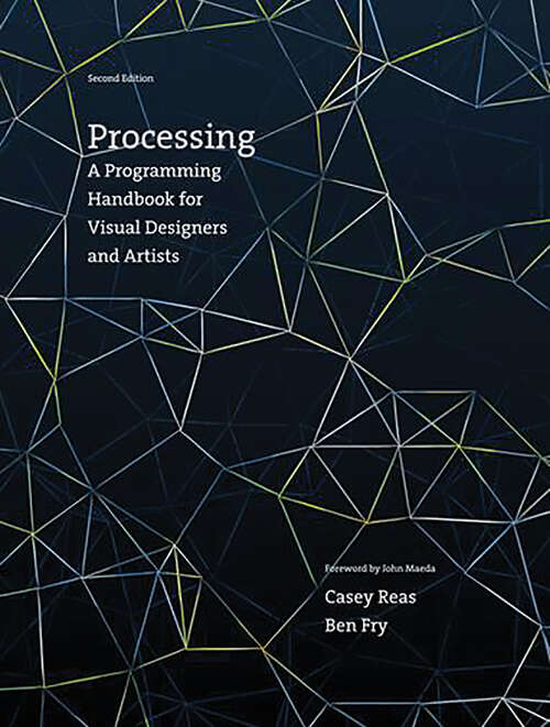 Processing, second edition: A Programming Handbook for Visual Designers and Artists