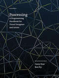 Processing, second edition: A Programming Handbook for Visual Designers and Artists