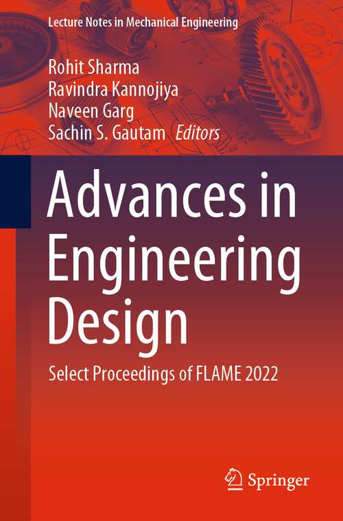 Book cover of Advances in Engineering Design: Select Proceedings of FLAME 2022 (1st ed. 2023) (Lecture Notes in Mechanical Engineering)