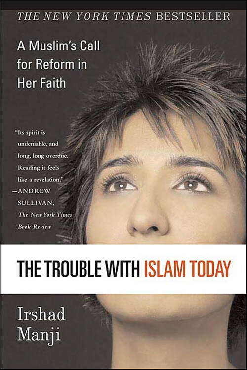 Book cover of The Trouble with Islam Today: A Muslim's Call for Reform in Her Faith