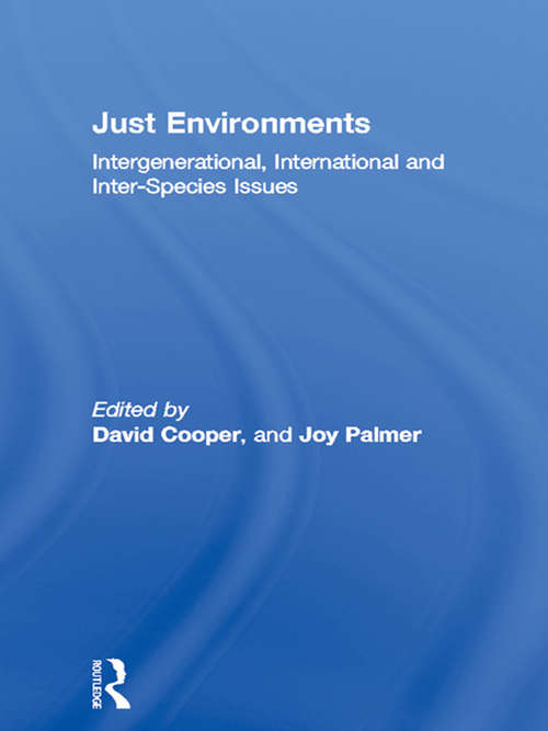 Just Environments: Intergenerational, International and Inter-Species Issues