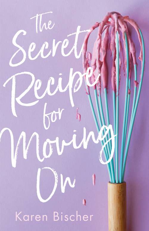 Book cover of The Secret Recipe for Moving On