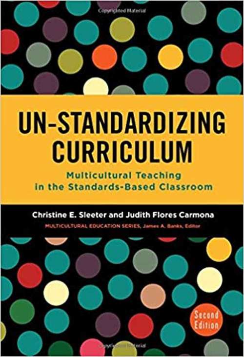 Un-standardizing Curriculum: Multicultural Teaching in the Standards-based Classroom