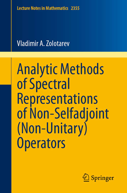 Book cover of Analytic Methods of Spectral Representations of Non-Selfadjoint (Second entirely revised and enlarged Edition 2025) (Lecture Notes in Mathematics #2355)