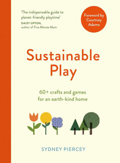 Book cover of Sustainable Play: 60+ cardboard crafts and games for an earth-kind home