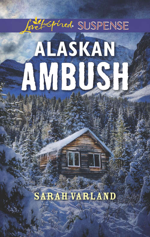 Book cover of Alaskan Ambush: Lone Star Standoff Sheltered By The Soldier Alaskan Ambush (Original) (Mills And Boon Love Inspired Suspense Ser.)