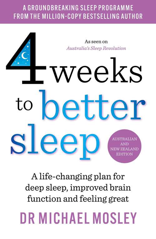 Book cover of 4 Weeks to Better Sleep: A life-changing plan for deep sleep, improved brain function and feeling great