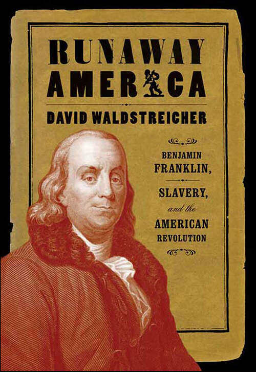 Book cover of Runaway America: Benjamin Franklin, Slavery, and the American Revolution
