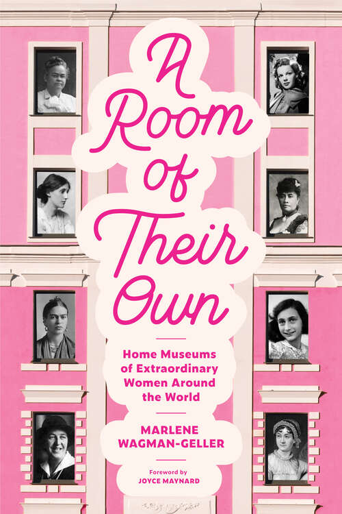 Book cover of A Room of Their Own: Home Museums of Extraordinary Women Around the World
