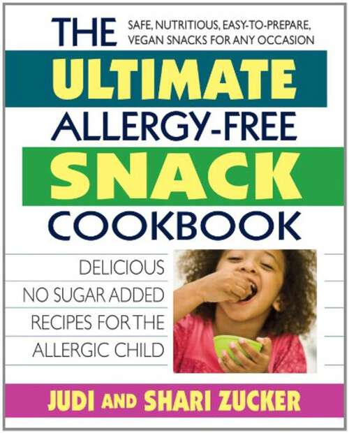 Book cover of The Ultimate Allergy-Free Snack Cookbook: Delicious No-Sugar-Added Recipes for the Allergic Child