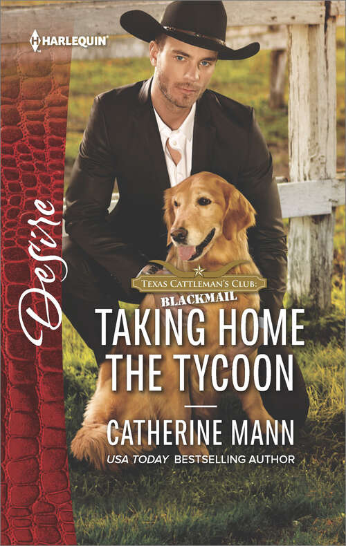 Book cover of Taking Home the Tycoon: A Family For The Billionaire Taking Home The Tycoon Expecting The Rancher's Baby? (Texas Cattleman's Club: Blackmail)