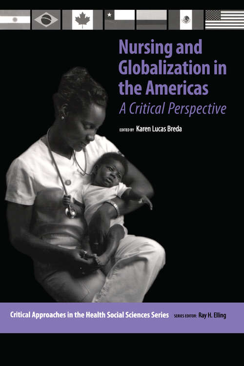 Nursing and Globalization in the Americas: A Critical Perspective (Critical Approaches in the Health Social Sciences Series)