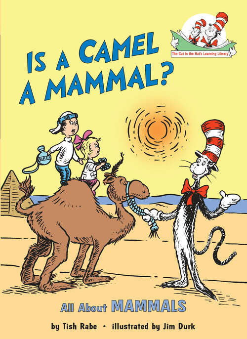 Book cover of Is a Camel a Mammal?: All About Mammals (Cat in the Hat's Learning Library)