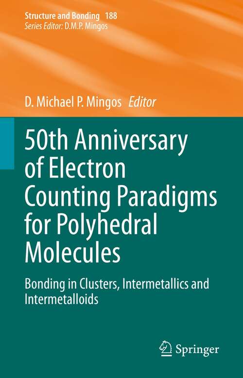 Book cover of 50th Anniversary of Electron Counting Paradigms for Polyhedral Molecules: Bonding in Clusters, Intermetallics and Intermetalloids (1st ed. 2021) (Structure and Bonding #188)