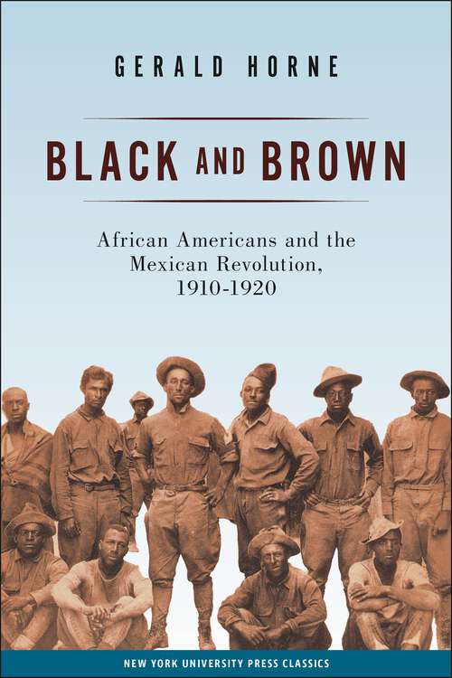 Book cover of Black and Brown: African Americans and the Mexican Revolution, 1910-1920 (American History and Culture #9)