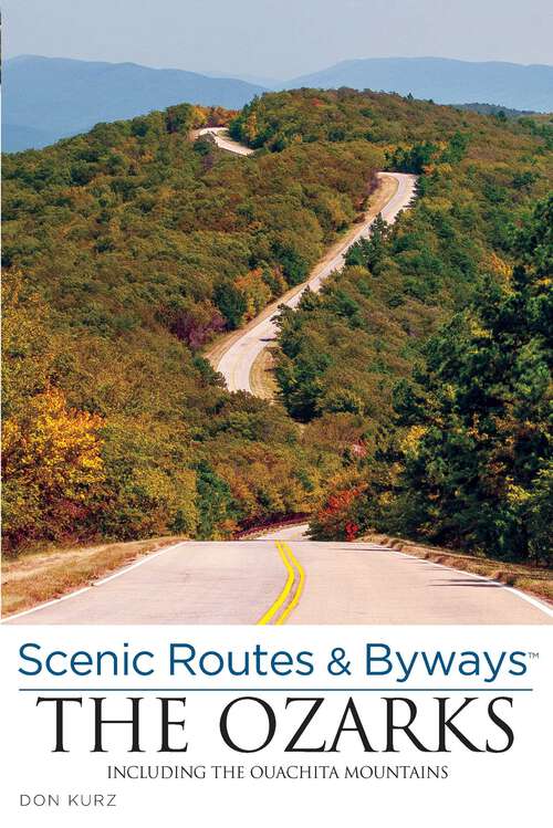 Book cover of Scenic Routes & Byways the Ozarks: Including the Ouachita Mountains (3rd Edition) (Scenic Routes & Byways)