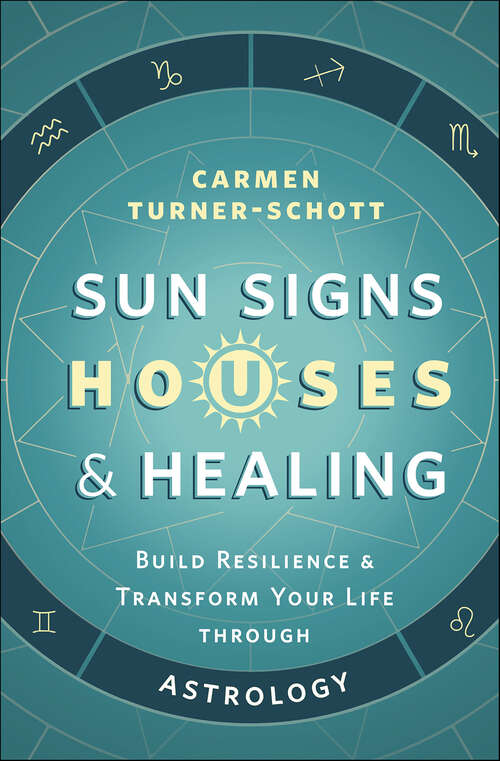 Book cover of Sun Signs, Houses & Healing: Build Resilience and Transform Your Life through Astrology