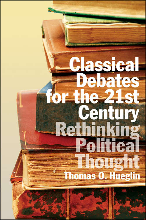 Book cover of Classical Debates for the 21st Century: Rethinking Political Thought