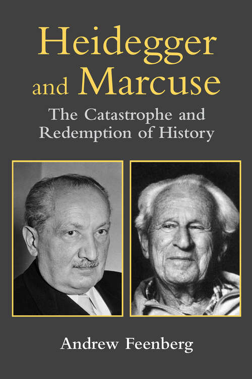 Book cover of Heidegger and Marcuse: The Catastrophe and Redemption of History