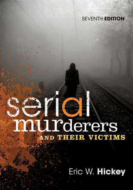 Serial Murderers and Their Victims (Seventh Edition)