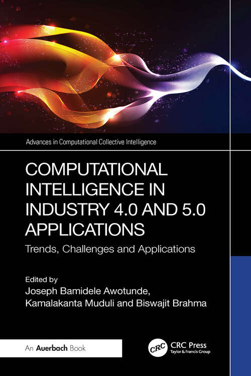 Book cover of Computational Intelligence in Industry 4.0 and 5.0 Applications: Trends, Challenges and Applications (1) (Advances in Computational Collective Intelligence)
