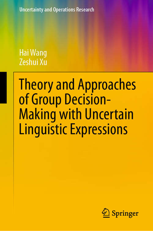 Theory and Approaches of Group Decision Making with Uncertain Linguistic Expressions (Uncertainty and Operations Research)