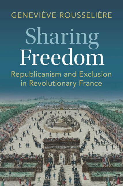 Book cover of Sharing Freedom: Republicanism and Exclusion in Revolutionary France