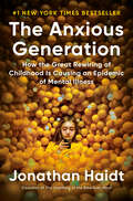 Book cover of The Anxious Generation: How the Great Rewiring of Childhood Is Causing an Epidemic of Mental Illness