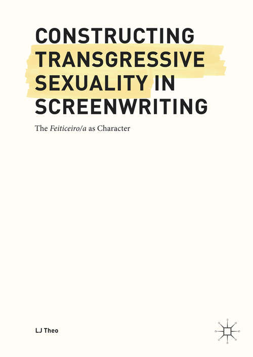 Constructing Transgressive Sexuality in Screenwriting: The Feiticeiro/a as Character