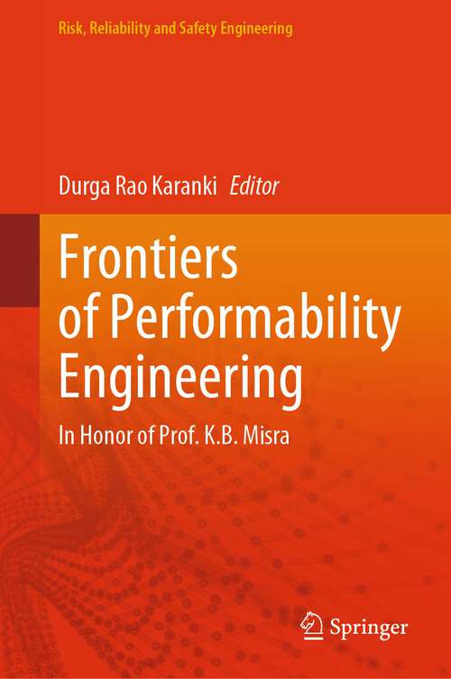 Book cover of Frontiers of Performability Engineering: In Honor of Prof. K.B. Misra (2024) (Risk, Reliability and Safety Engineering)