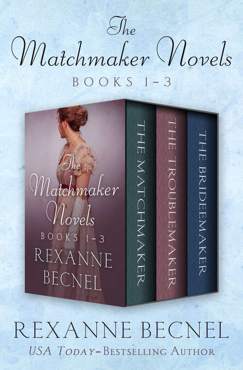 Book cover of The Matchmaker Novels, Books 1–3: The Matchmaker, The Troublemaker, and The Bridemaker (Digital Original) (The Matchmaker Novels)