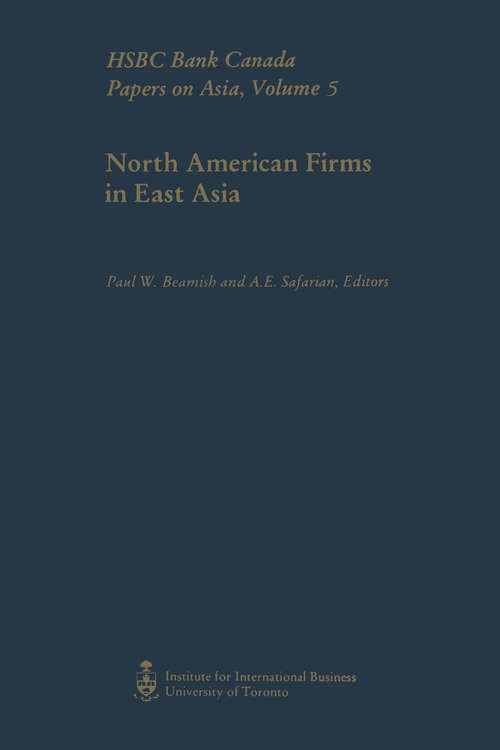 Book cover of North American Firms in East Asia: HSBC Bank Canada Papers on Asia, Volume 5